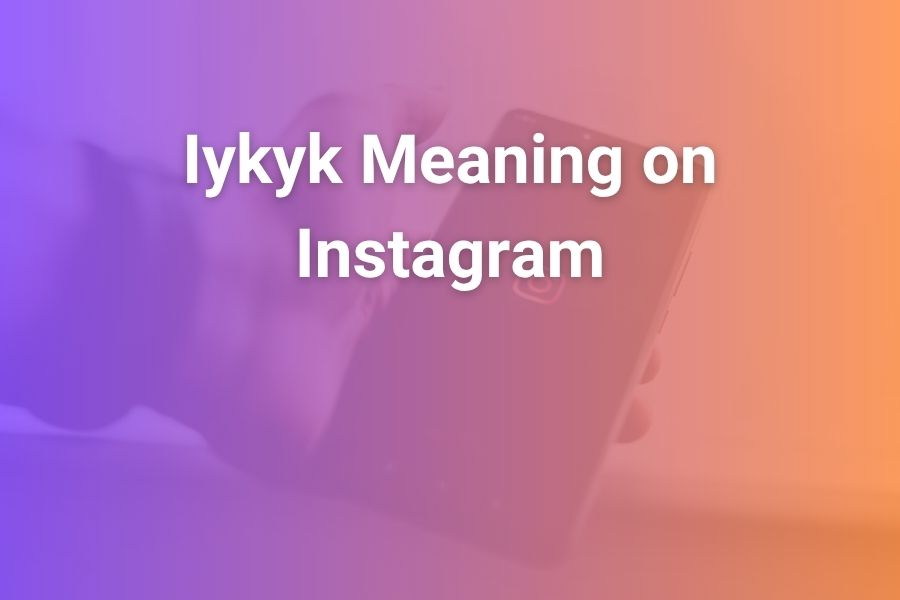 IYKYK Meaning on Instagram – Understanding the Trend and How to Use It